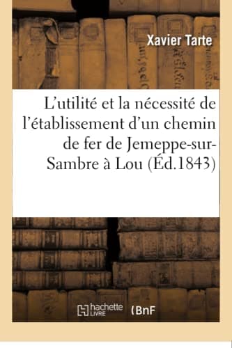 L'utilité et la nécessité de l'établissement d'un chemin de fer de Jemeppe-sur-Sambre à Louvain