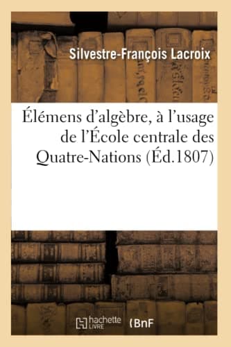 Élémens d'algèbre, à l'usage de l'École centrale des Quatre-Nations