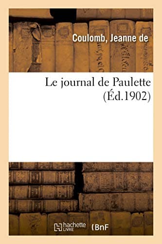 Le journal de Paulette / par Mlle Jeanne de Coulomb...