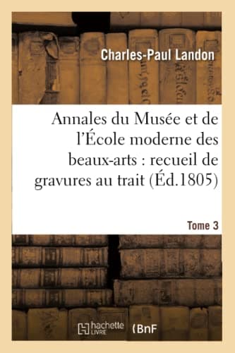 Annales du Musée et de l'École moderne des beaux-arts : recueil de gravures au trait Tome 3