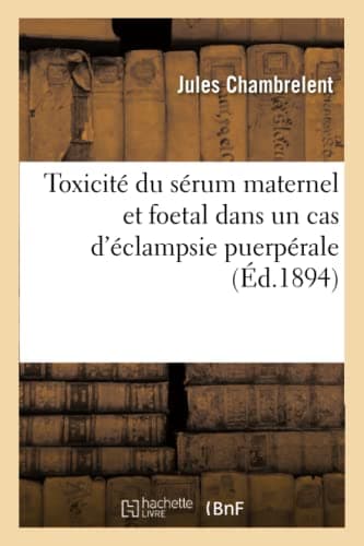 Toxicité du sérum maternel et foetal dans un cas d'éclampsie puerpérale