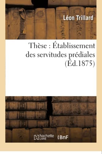 Thèse : Établissement des servitudes prédiales