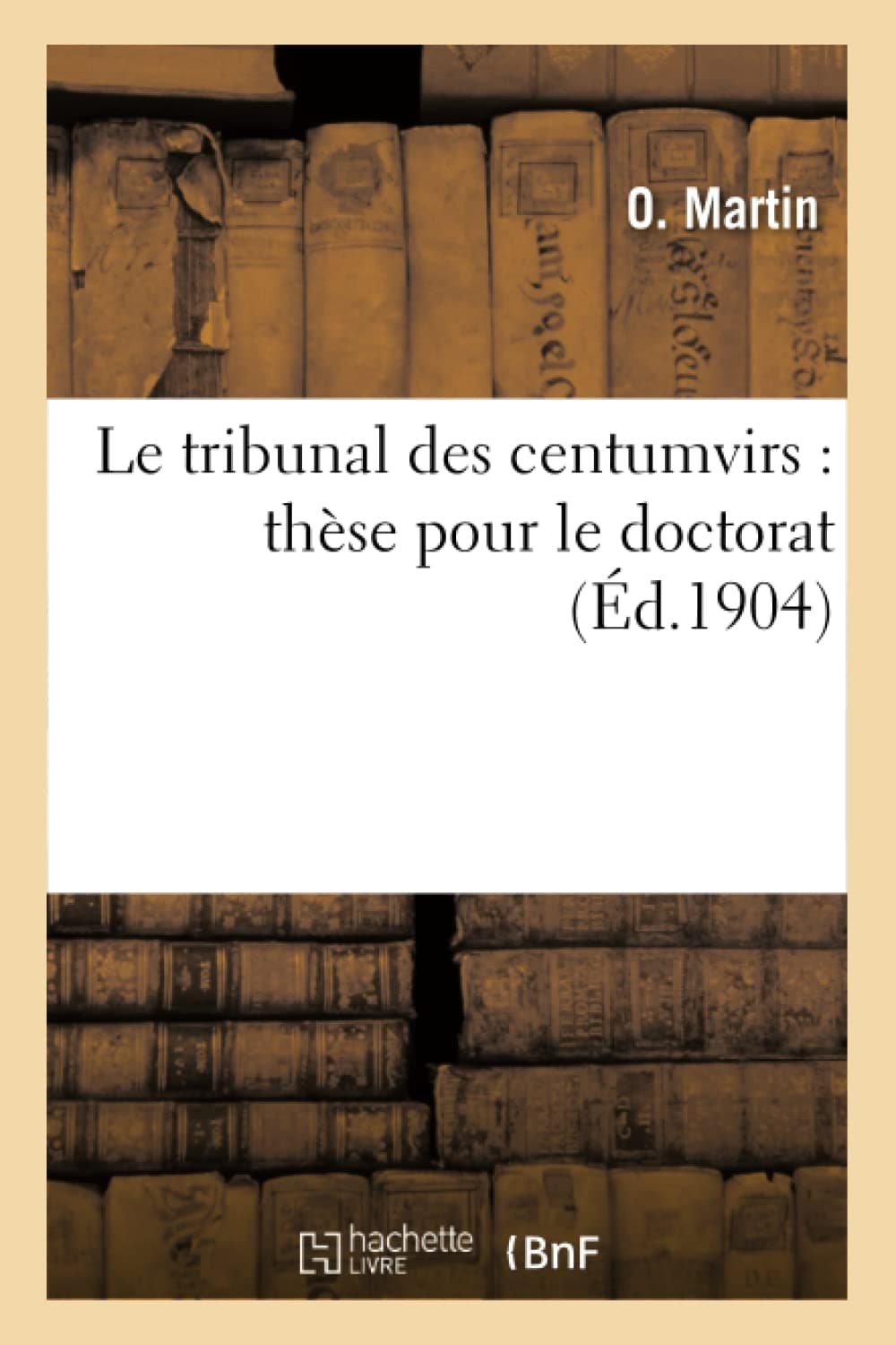 Le tribunal des centumvirs : thèse pour le doctorat
