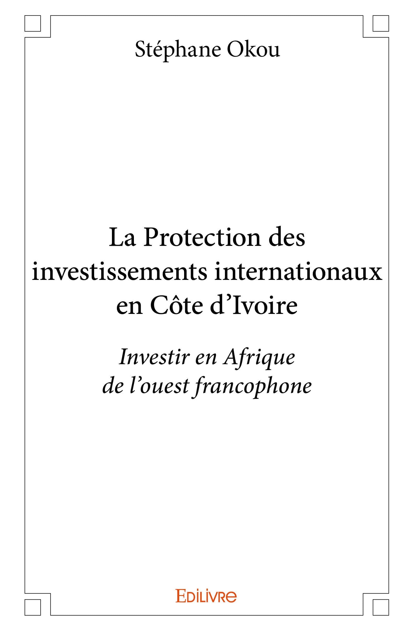 La Protection des investissements internationaux en Côte d'Ivoire