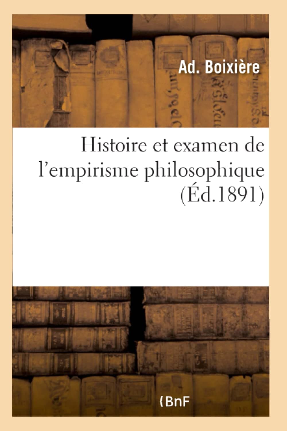 Histoire et examen de l'empirisme philosophique