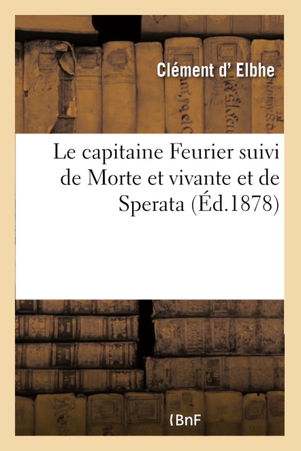 Le capitaine Feurier suivi de Morte et vivante et de Sperata