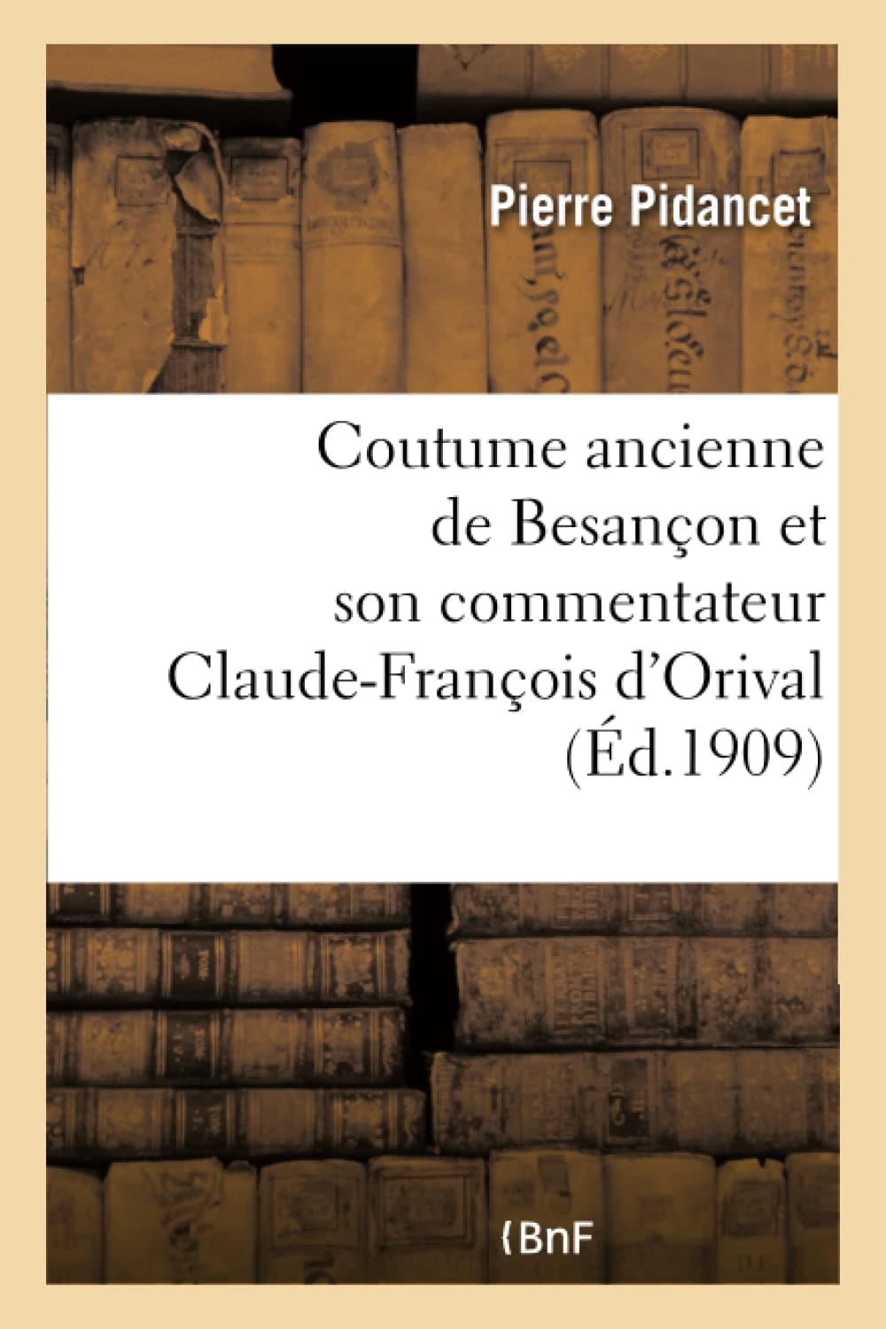 Coutume ancienne de Besançon et son commentateur Claude-François d'Orival, seigneur de Vorges