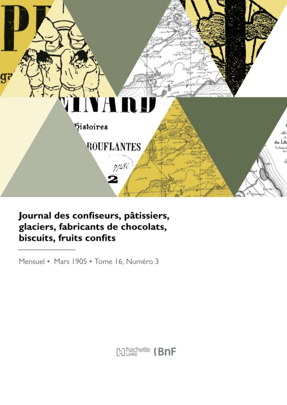 Journal des confiseurs, pâtissiers, glaciers, fabricants de chocolats, biscuits, fruits confits
