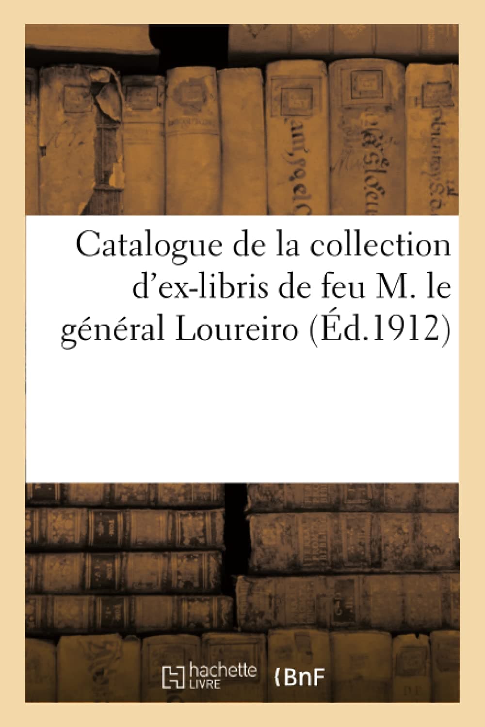 Catalogue de la collection d'ex-libris de feu M. le général Loureiro