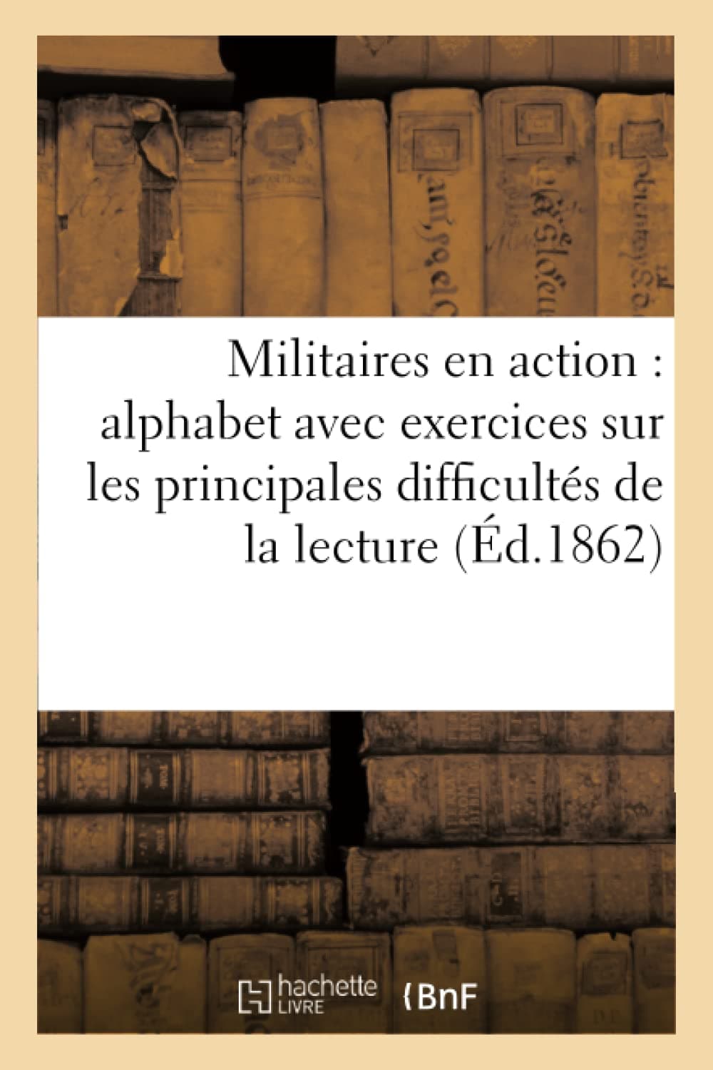 Militaires en action : alphabet avec exercices méthodiques sur les principales difficultés