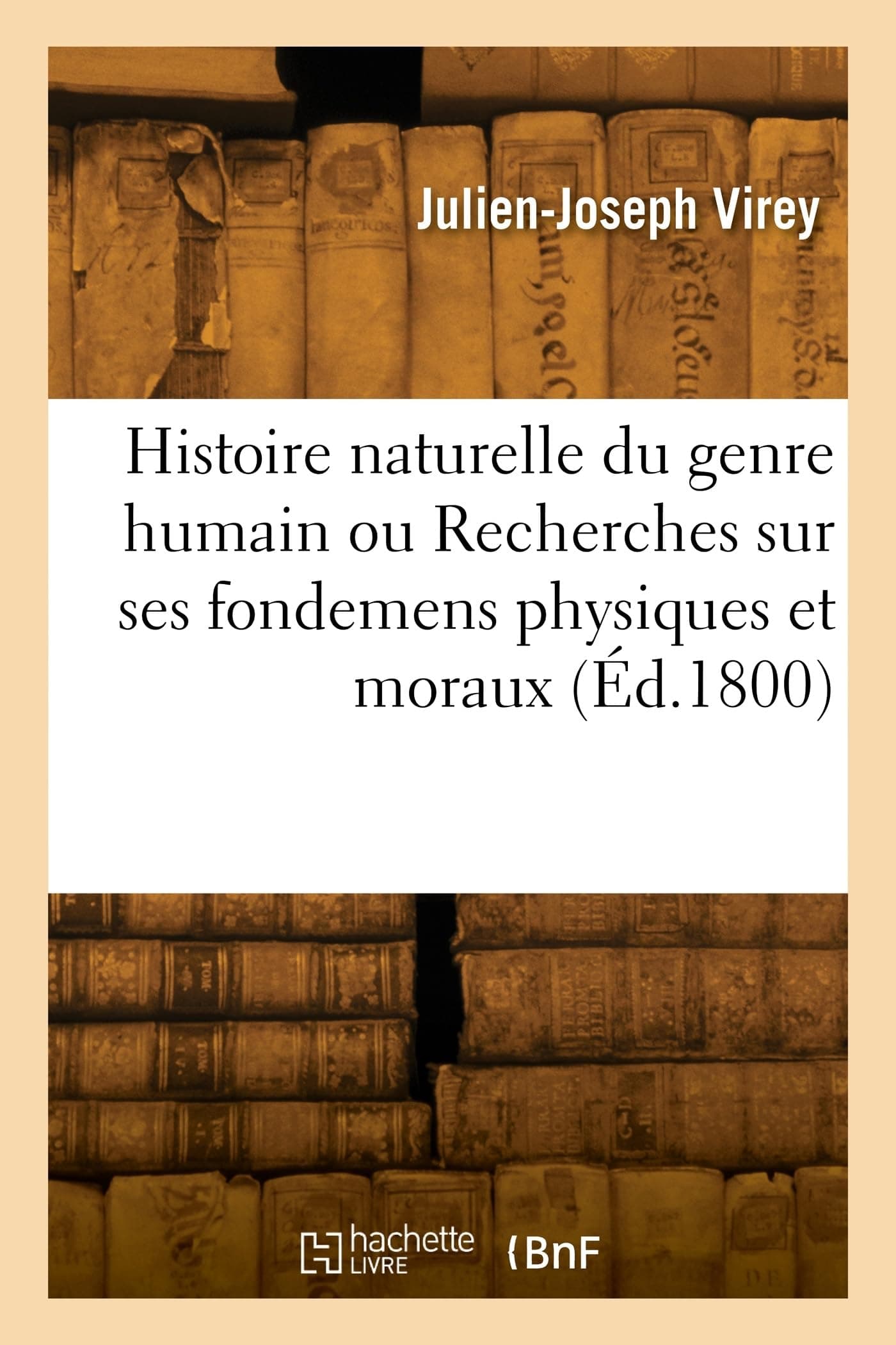 Histoire naturelle du genre humain ou Recherches sur ses principaux fondemens physiques et moraux