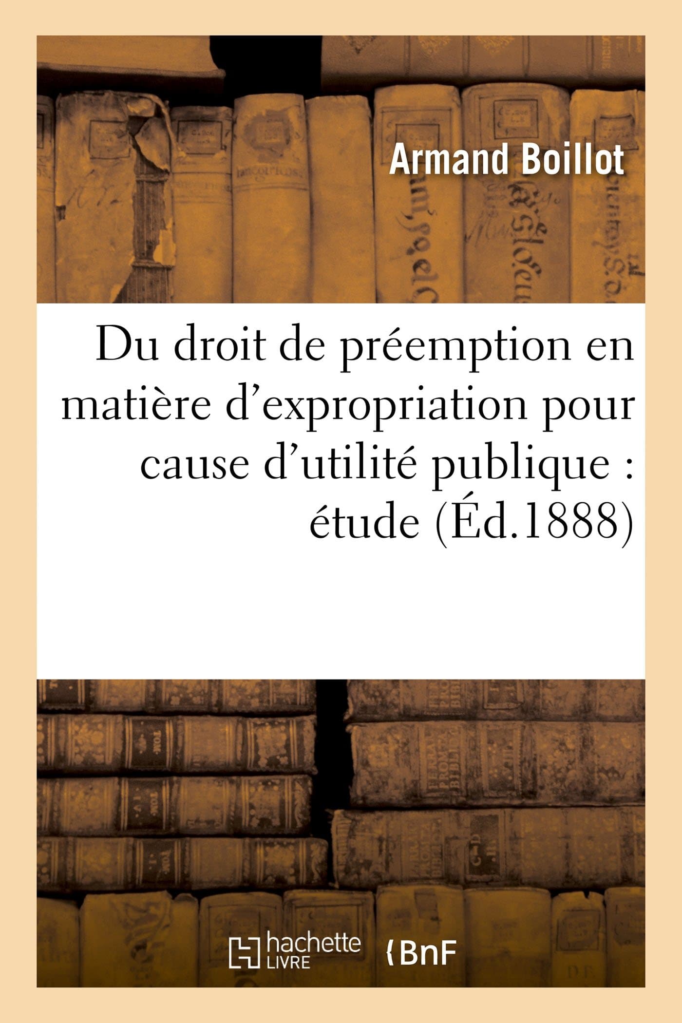 Du droit de préemption en matière d'expropriation pour cause d'utilité publique : étude