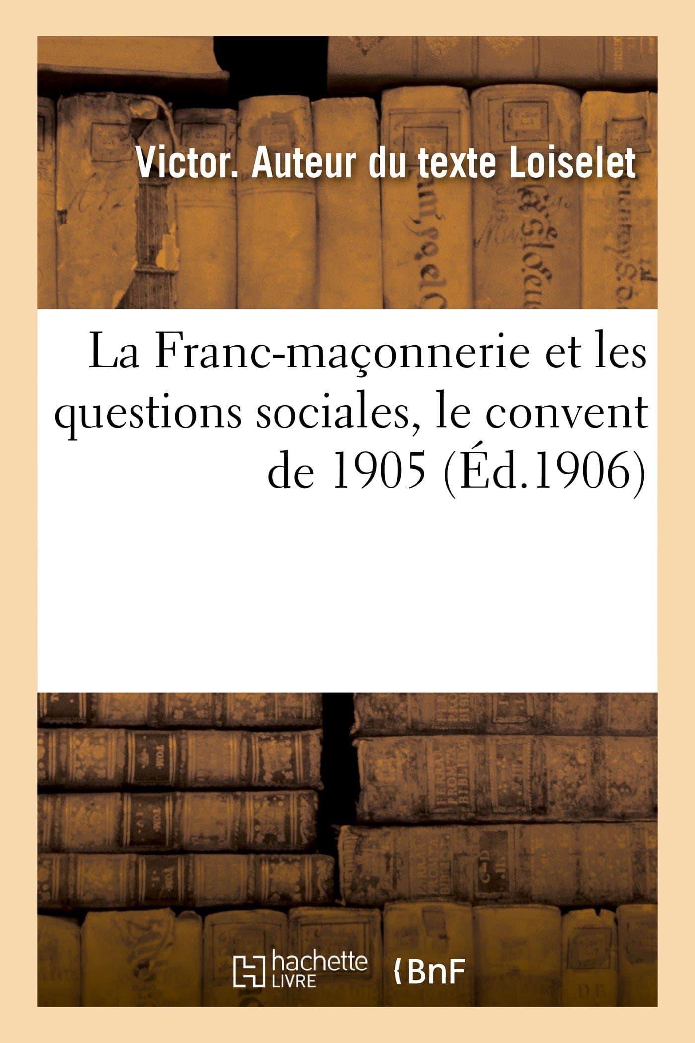 La Franc-maçonnerie et les questions sociales, le convent de 1905