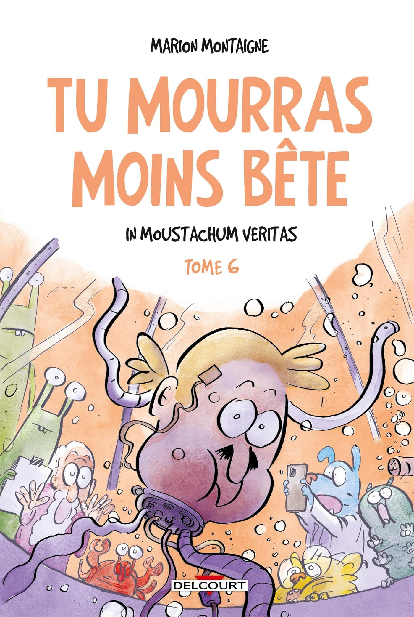 Tu mourras moins bête T06 In Moustachum veritas